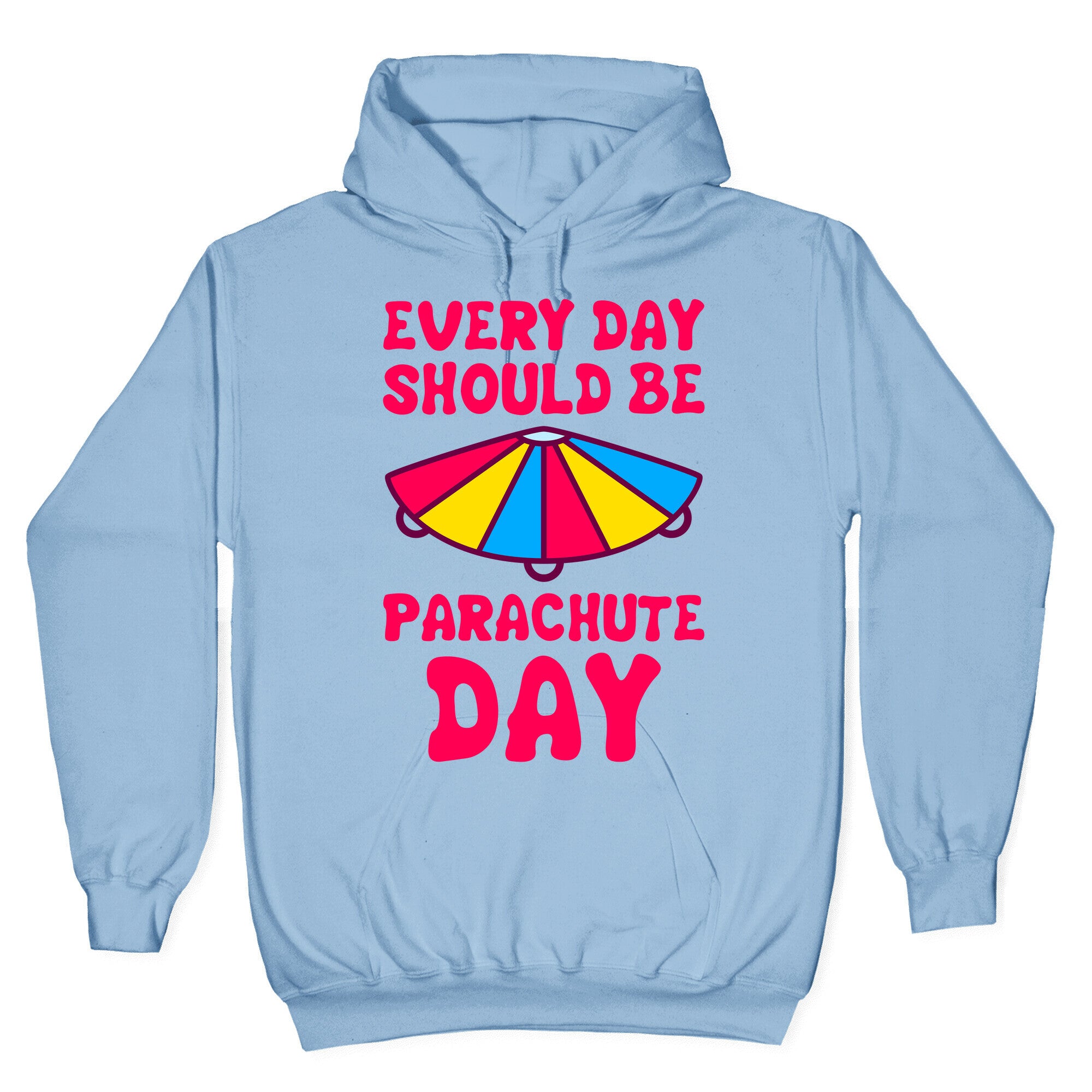 Every Day Should Be Parachute Day Hoodie